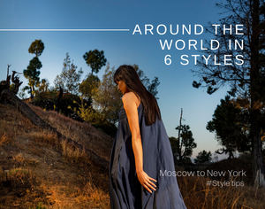 Moscow to New York: Around the World in 6 Styles!